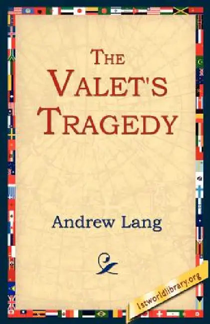 The Valet's Tragedy by Andrew Lang, 1stworld Library