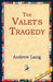 The Valet's Tragedy by Andrew Lang, 1stworld Library