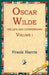 Oscar Wilde, His Life and Confessions, Volume 1 by Frank Harris, 1st World Library, 1stworld Library