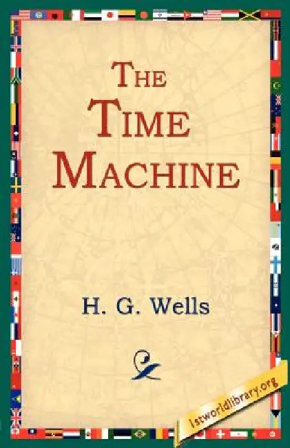 The Time Machine by H. G. Wells, 1stworld Library