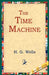 The Time Machine by H. G. Wells, 1stworld Library