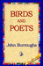 Birds and Poets by John Burroughs, 1st World Library, 1stworld Library