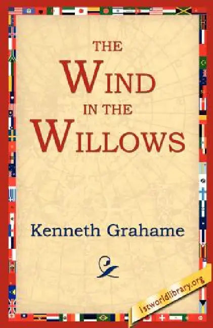 The Wind in the Willows by Kenneth Grahame, 1stworld Library