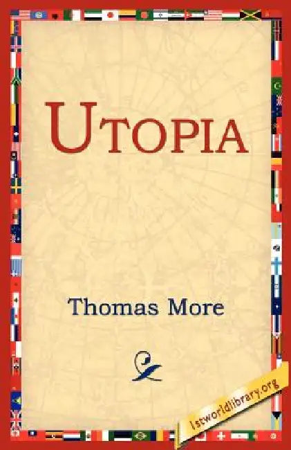 Utopia by Thomas More, 1stworld Library