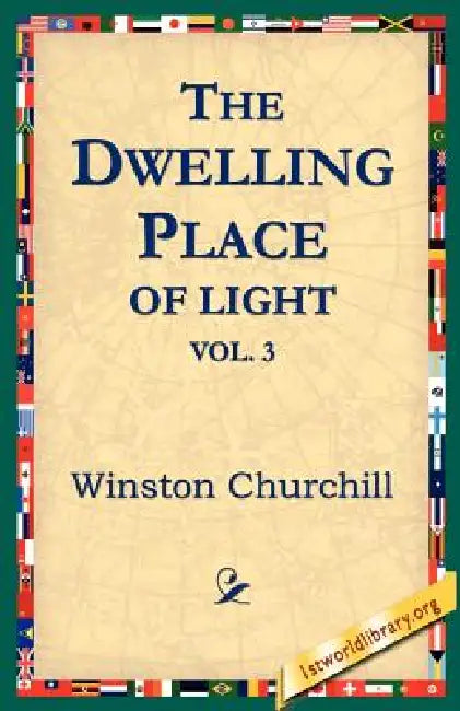 The Dwelling-Place of Light, Vol 3 by Winston Churchill, 1stworld Library