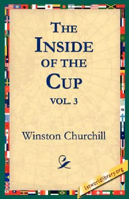 The Inside of the Cup Vol 3. by Winston Churchill, 1stworld Library