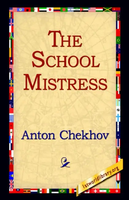 The School Mistress by Anton Pavlovich Chekhov, 1stworld Library