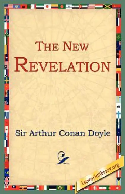 The New Revelation by Arthur Conan Doyle, 1stworld Library