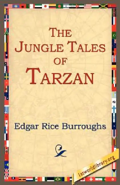 The Jungle Tales of Tarzan by Edgar Rice Burroughs, 1stworld Library