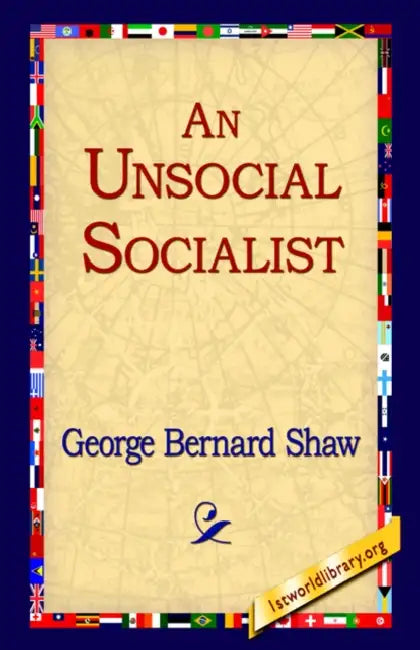 An Unsocial Socialist by George Bernard Shaw, 1st World Library, 1stworld Library