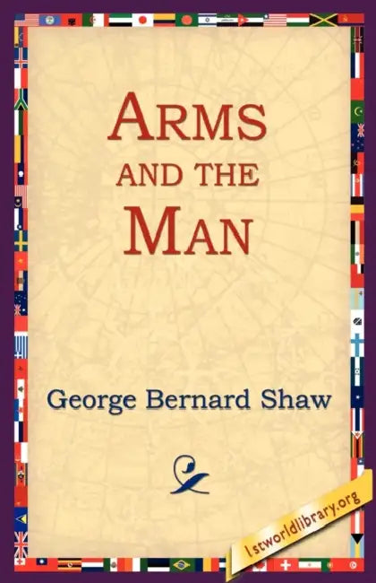 Arms and the Man by George Bernard Shaw, 1st World Library, 1stworld Library