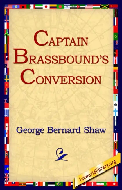 Captain Brassbound's Conversion by George Bernard Shaw, 1st World Library, 1stworld Library