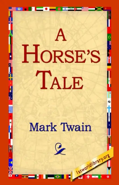 A Horse's Tale by Mark Twain, 1st World Library, 1stworld Library