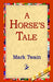 A Horse's Tale by Mark Twain, 1st World Library, 1stworld Library