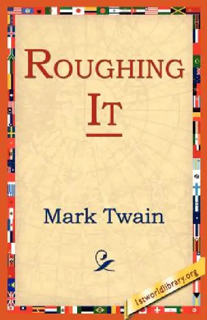 Roughing It by Mark Twain, 1st World Library, 1stworld Library