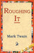 Roughing It by Mark Twain, 1st World Library, 1stworld Library