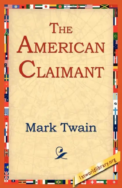 The American Claimant by Mark Twain, 1stworld Library