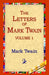 The Letters of Mark Twain Vol.1 by Mark Twain, 1stworld Library