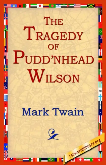 The Tragedy of Pudn'head Wilson by Mark Twain, 1stworld Library
