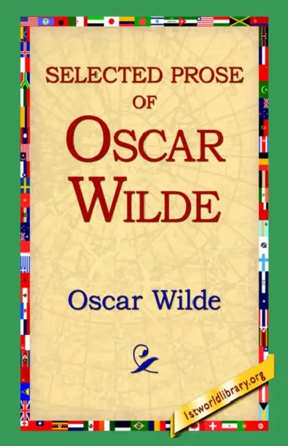 Selected Prose of Oscar Wilde by Oscar Wilde, 1st World Library, 1stworld Library