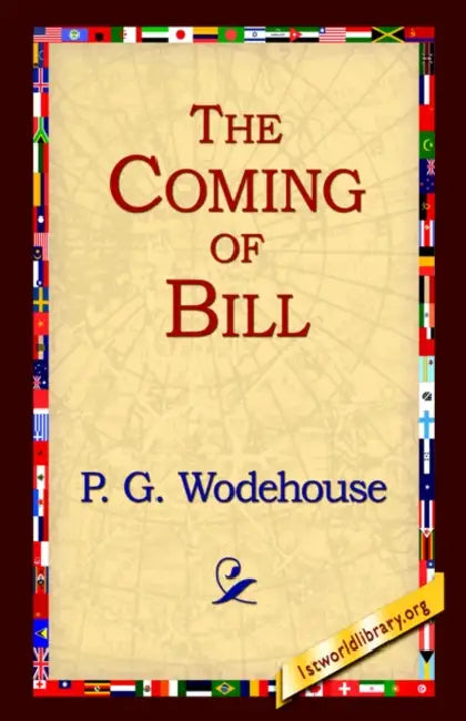 The Coming of Bill by P. G. Wodehouse, 1stworld Library