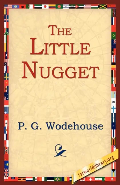The Little Nugget by P. G. Wodehouse, 1stworld Library