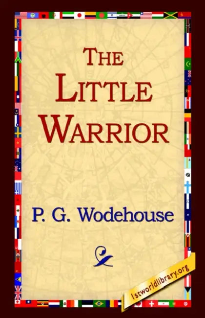 The Little Warrior by P. G. Wodehouse, 1stworld Library