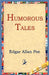 Humorous Tales by Edgar Allan Poe, 1st World Library, 1stworld Library