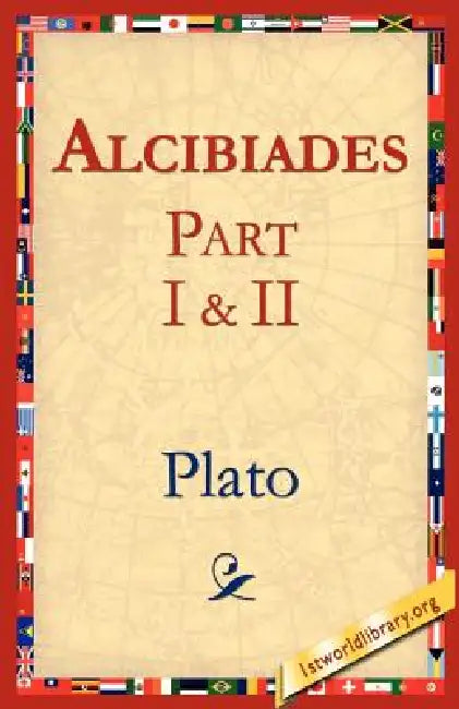 Alcibiades I & II by Plato, 1st World Library, 1stworld Library