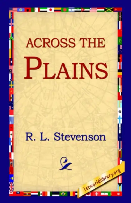 Across the Plains by Robert Louis Stevenson, R. L. Stevenson, 1st World Library