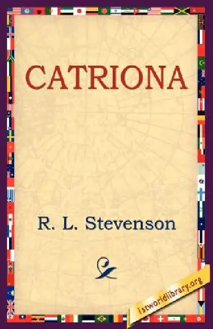 Catriona by Robert Louis Stevenson, R. L. Stevenson, 1stworld Library