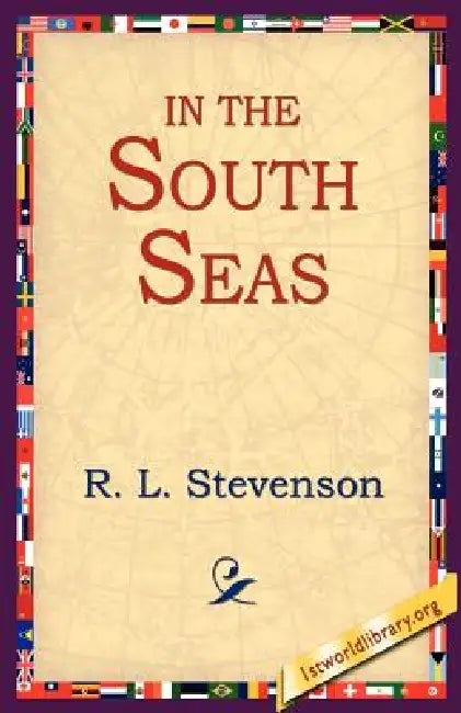 In the South Seas by Robert Louis Stevenson, R. L. Stevenson, 1st World Library