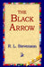 The Black Arrow by Robert Louis Stevenson, R. L. Stevenson, 1stworld Library