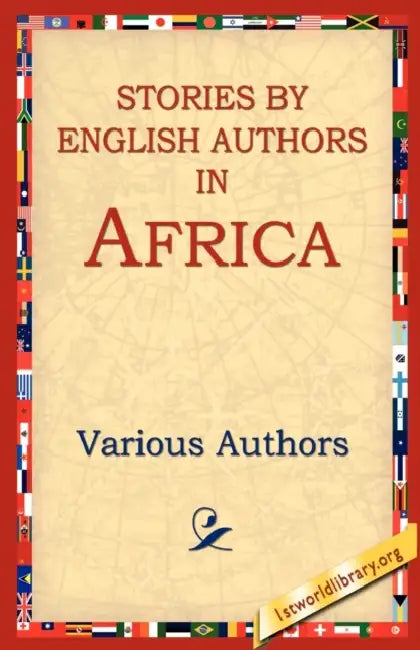 Stories by English Authors in Africa by Various Authors, Various, 1st World Library