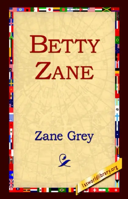 Betty Zane by Zane Grey, 1st World Library, 1stworld Library