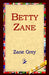 Betty Zane by Zane Grey, 1st World Library, 1stworld Library