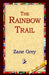 The Rainbow Trail by Zane Grey, 1stworld Library