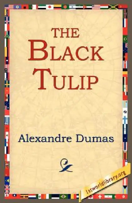 The Black Tulip by Alexandre Dumas, 1stworld Library