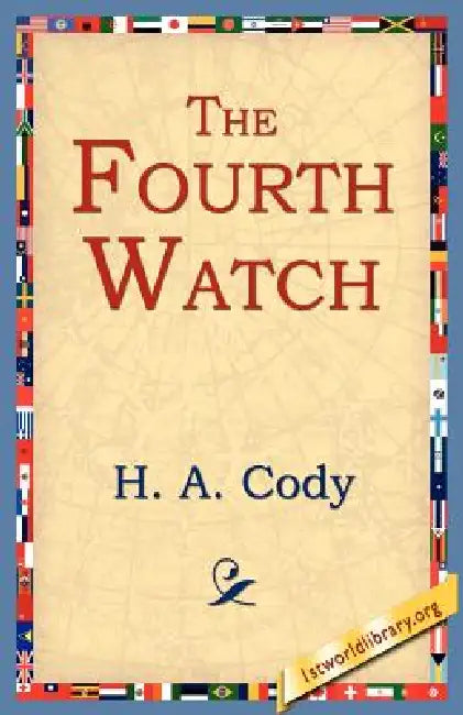 The Fourth Watch by H. a. Cody, 1stworld Library