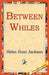 Between Whiles by Helen Hunt Jackson, 1st World Library, 1stworld Library