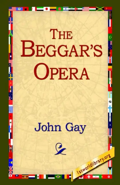 The Beggar's Opera by John Gay, 1stworld Library