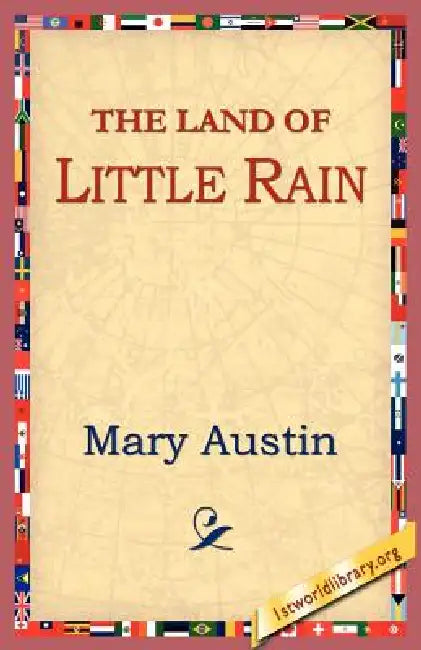 The Land of Little Rain by Mary Austin, 1stworld Library