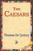 The Caesars by Thomas de Quincey, 1stworld Library