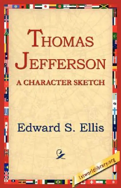 Thomas Jefferson by Edward S. Ellis, 1stworld Library