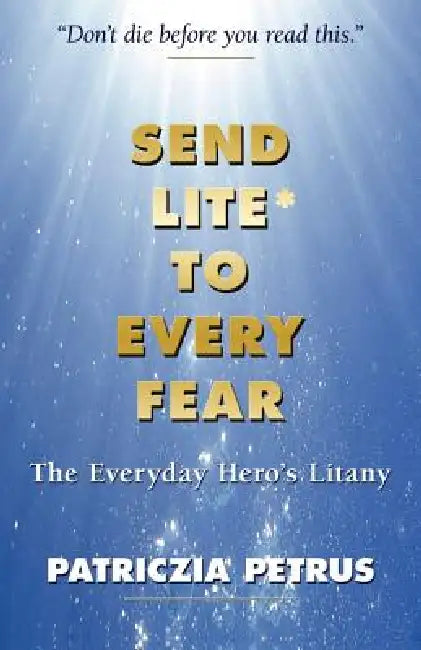 Send Lite To Every Fear by Patriczia Petrus, 1stworld Library, 1st World Publishing