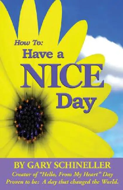 How to Have a Nice Day by Gary Schineller, 1st World Library, 1stworld Library