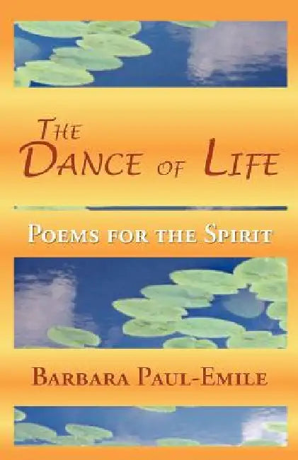 The Dance of Life - Poems for the Spirit by Barbara Paul-Emile, 1stworld Library