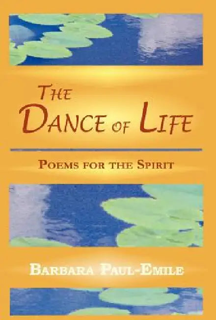 The Dance of Life - Poems for the Spirit by Barbara Paul-Emile, 1stworld Library