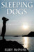 Sleeping Dogs: A Story of Child Abuse and Domestic Violence by Ruby McPhail