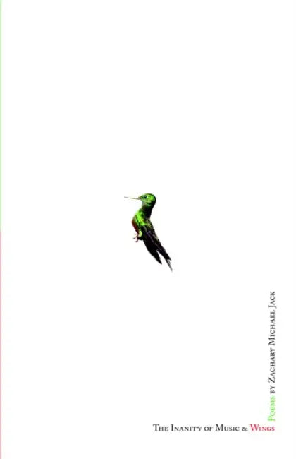 The Inanity of Music and Wings by Zachary Michael Jack, 1stworld Library